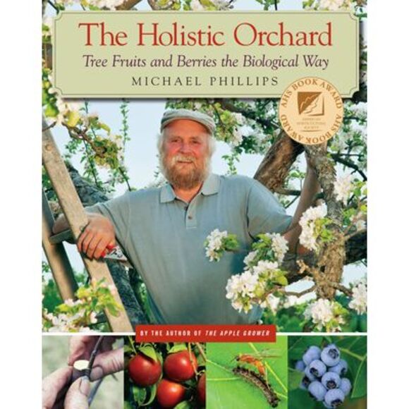 The Holistic Orchard: Tree Fruits and Berries the Biological Way -- Michael Phil - Picture 1 of 1